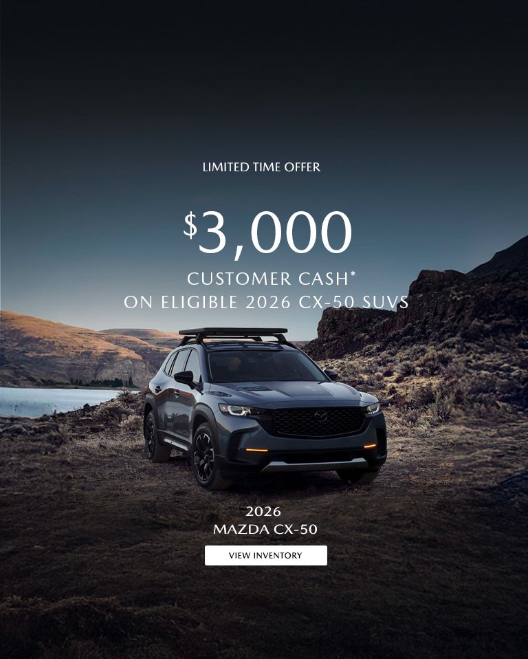 $3,000 CUSTOMER CASH ON ELIGIBLE 2026 CX-50 SUVS